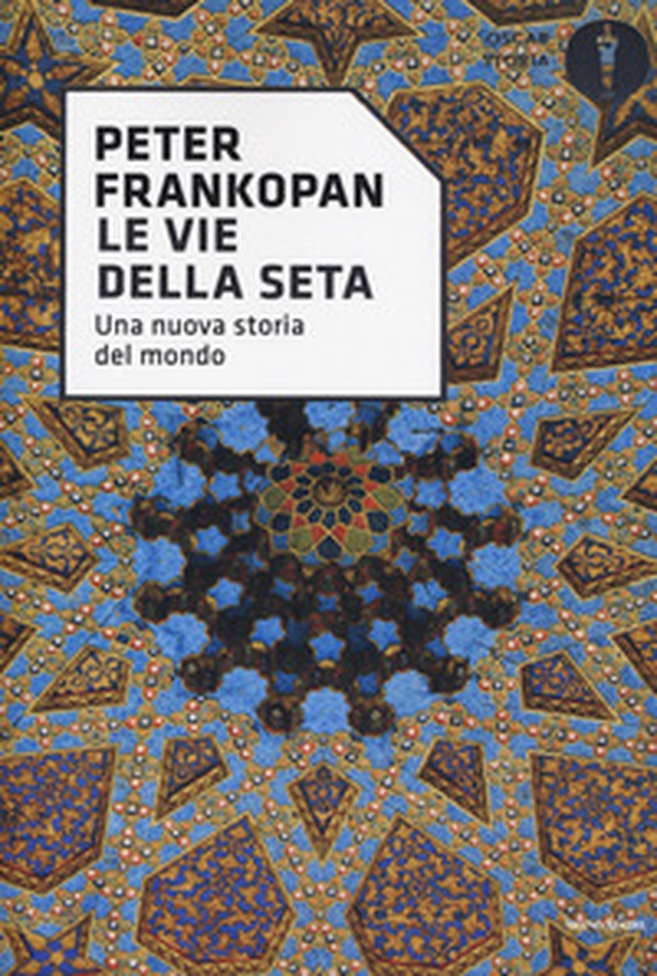 Le vie della seta. Una nuova storia del mondo - Librerie.coop Le vie della seta. Una nuova storia del mondo - Librerie.coop