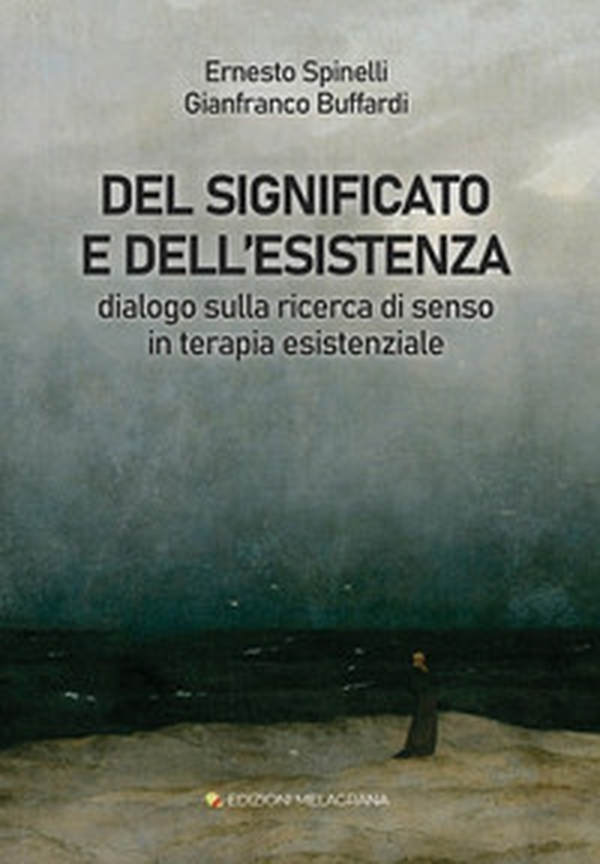 Del significato e dell'esistenza. Dialogo sulla ricerca di senso in terapia esistenziale - Librerie.coop Del significato e dell'esistenza. Dialogo sulla ricerca di senso in terapia esistenziale - Librerie.coop