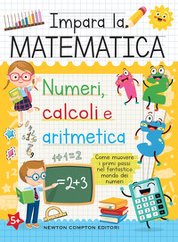 Impara la matematica. Numeri, calcoli e aritmetica - Librerie.coop Impara la matematica. Numeri, calcoli e aritmetica - Librerie.coop