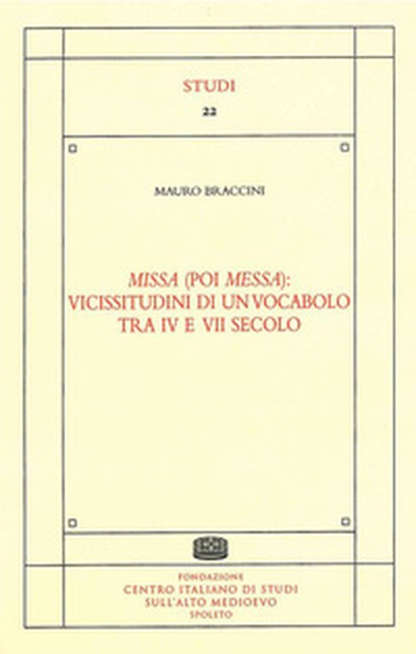 Missa (poi messa): vicissitudini di un vocabolo tra IV e VII secolo - Librerie.coop Missa (poi messa): vicissitudini di un vocabolo tra IV e VII secolo - Librerie.coop