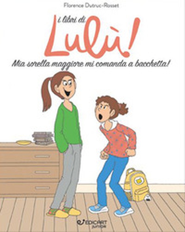 Mia sorella maggiore mi comanda a bacchetta! I libri di Lulù! - Librerie.coop Mia sorella maggiore mi comanda a bacchetta! I libri di Lulù! - Librerie.coop