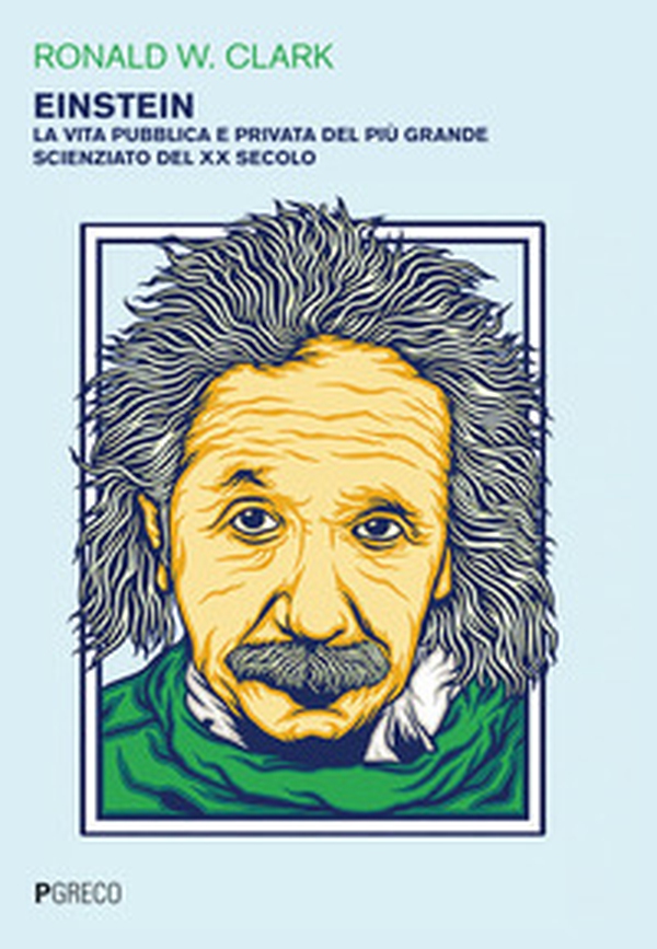 Einstein. La vita pubblica e privata del più grande scienziato del XX secolo - Librerie.coop Einstein. La vita pubblica e privata del più grande scienziato del XX secolo - Librerie.coop