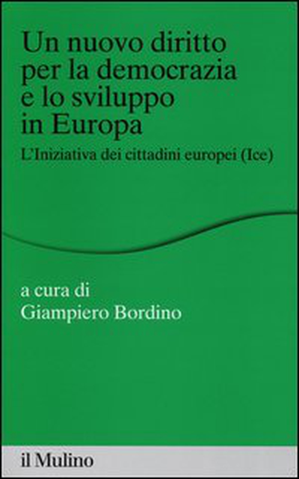 Un nuovo diritto per la democrazia e lo sviluppo in Europa. L'Iniziativa dei Cittadini Europei (Ice) - Librerie.coop Un nuovo diritto per la democrazia e lo sviluppo in Europa. L'Iniziativa dei Cittadini Europei (Ice) - Librerie.coop