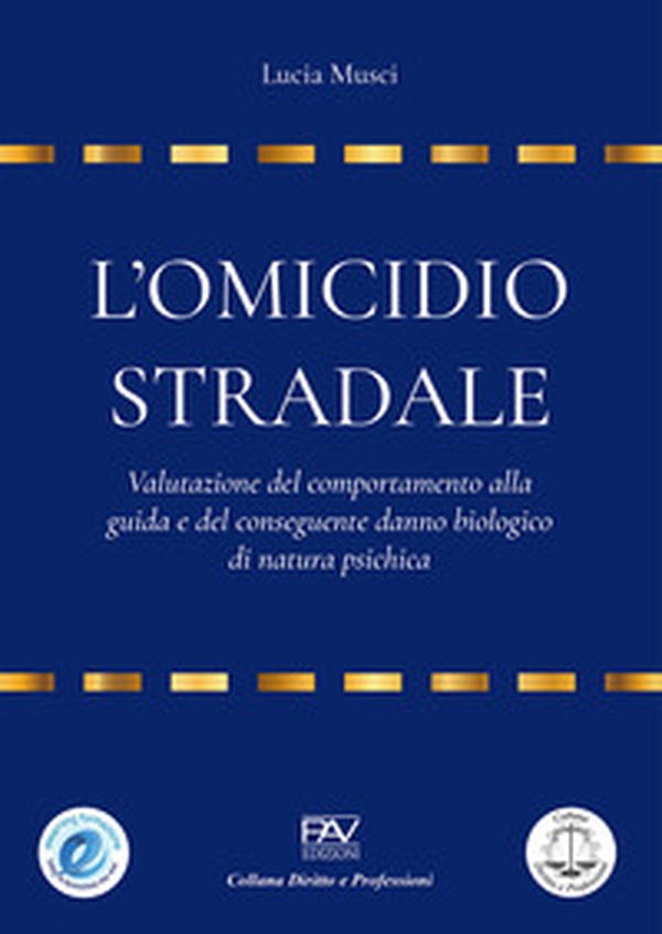 L'omicidio stradale: valutazione del comportamento alla guida e del conseguente danno biologico di natura psichica - Librerie.coop L'omicidio stradale: valutazione del comportamento alla guida e del conseguente danno biologico di natura psichica - Librerie.coop