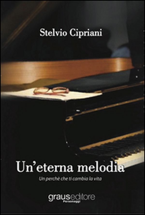 Un'eterna melodia. Un perché che ti cambia la vita - Librerie.coop Un'eterna melodia. Un perché che ti cambia la vita - Librerie.coop