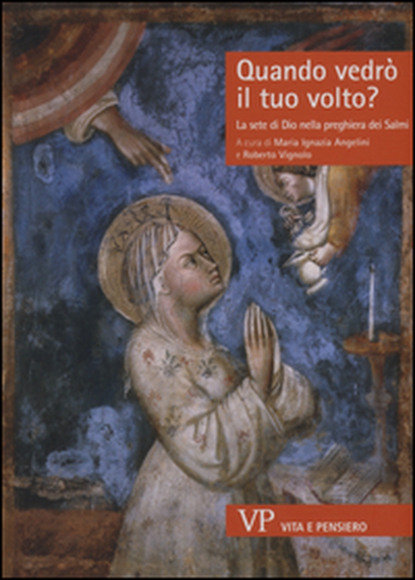 Quando vedrò il tuo volto? La sete di Dio nella preghiera dei Salmi - Librerie.coop Quando vedrò il tuo volto? La sete di Dio nella preghiera dei Salmi - Librerie.coop