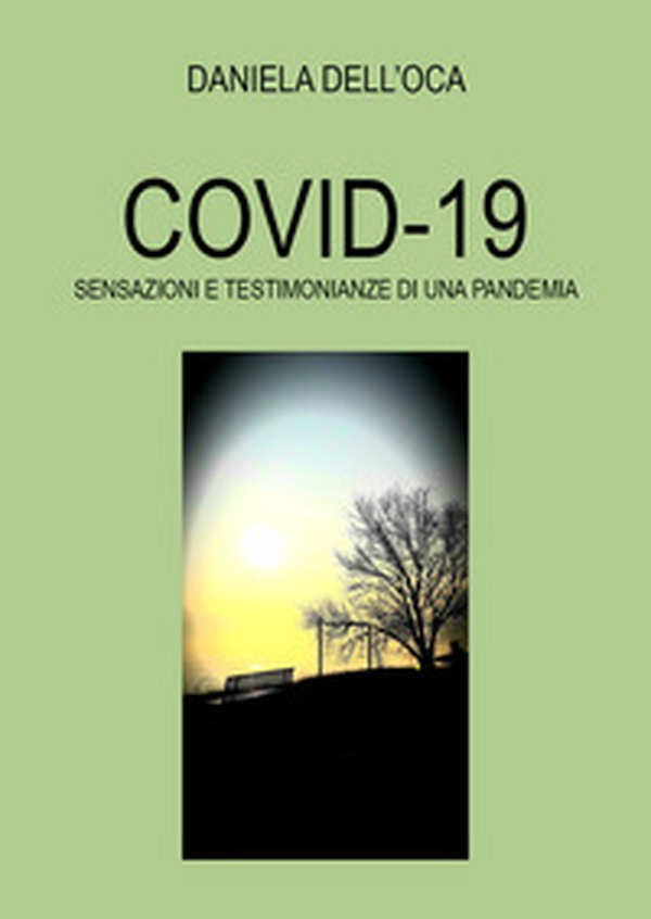 Covid-19. Sensazioni e testimonianze di una pandemia - Librerie.coop Covid-19. Sensazioni e testimonianze di una pandemia - Librerie.coop