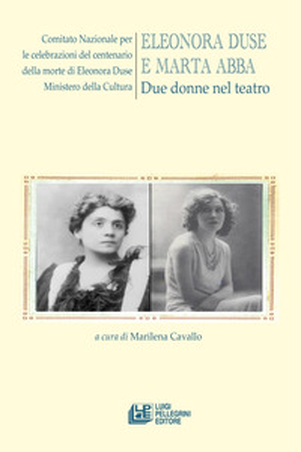 Eleonora Duse e Marta Abba. Due donne nel teatro - Librerie.coop Eleonora Duse e Marta Abba. Due donne nel teatro - Librerie.coop