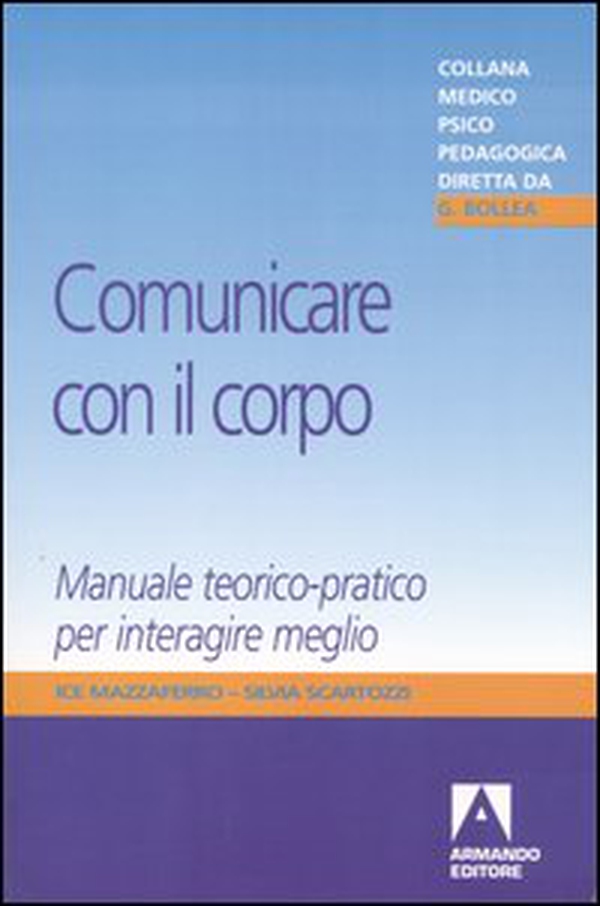 Comunicare con il corpo. Manuale teorico-pratico per interagire meglio - Librerie.coop Comunicare con il corpo. Manuale teorico-pratico per interagire meglio - Librerie.coop
