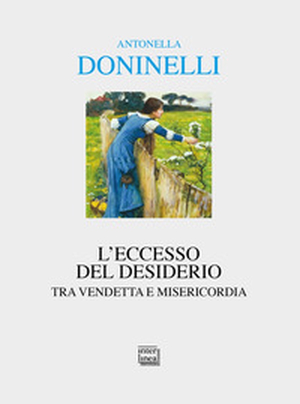 L'eccesso del desiderio. Tra vendetta e misericordia - Librerie.coop L'eccesso del desiderio. Tra vendetta e misericordia - Librerie.coop