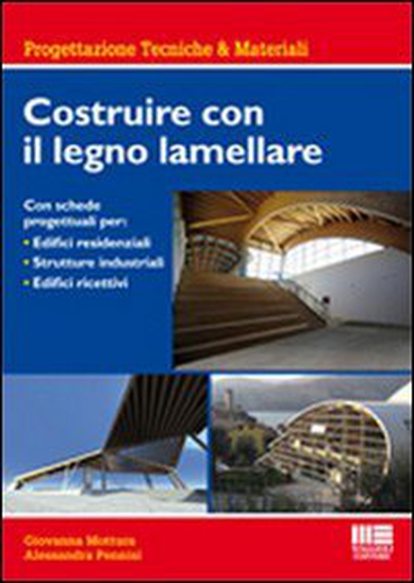 Costruire con il legno lamellare. Con schede progettuali per: Edifici residenziali, strutture industriali, edifici ricettivi - Librerie.coop Costruire con il legno lamellare. Con schede progettuali per: Edifici residenziali, strutture industriali, edifici ricettivi - Librerie.coop