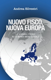Nuovo fisco, nuova Europa. Lo scenario fiscale in un mondo meno globale - Librerie.coop