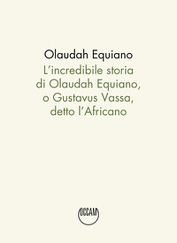 L'incredibile storia di Olaudah Equiano, o Gustavus Vassa, detto l'Africano - Librerie.coop L'incredibile storia di Olaudah Equiano, o Gustavus Vassa, detto l'Africano - Librerie.coop