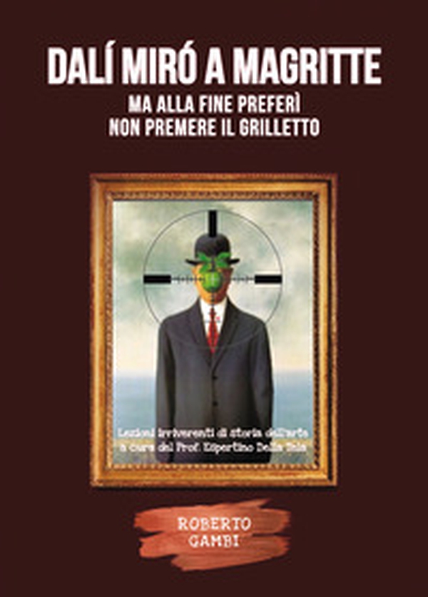 Dalí Mirò a Magritte, ma alla fine preferì non premere il grilletto - Librerie.coop Dalí Mirò a Magritte, ma alla fine preferì non premere il grilletto - Librerie.coop