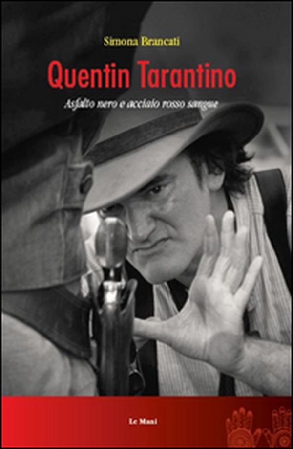 Quentin Tarantino. Asfalto nero e acciaio rosso sangue - Librerie.coop Quentin Tarantino. Asfalto nero e acciaio rosso sangue - Librerie.coop