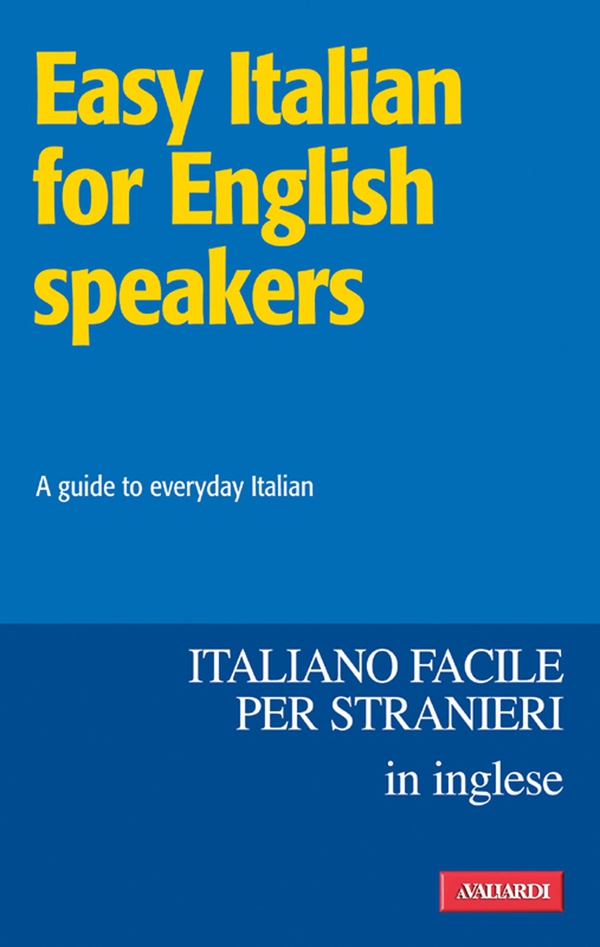 Easy Italian for English speakers / Italiano facile in inglese - Librerie.coop Easy Italian for English speakers / Italiano facile in inglese - Librerie.coop