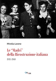 Le «Madri» della ricostruzione italiana (1945-1960) - Librerie.coop