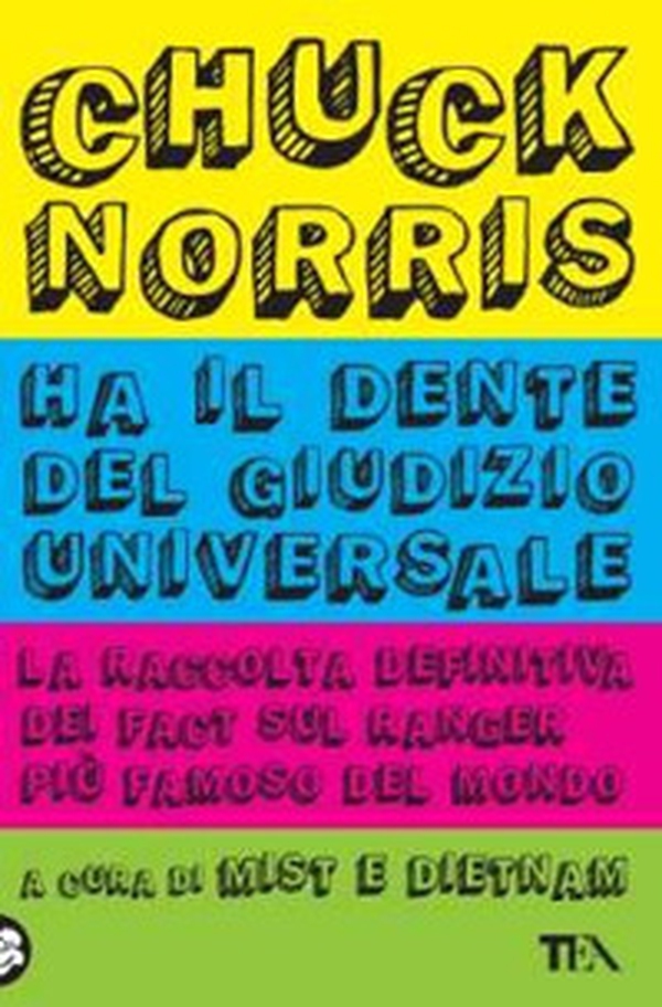 Chuck Norris ha il dente del giudizio universale. La raccolta definitiva - Librerie.coop Chuck Norris ha il dente del giudizio universale. La raccolta definitiva - Librerie.coop