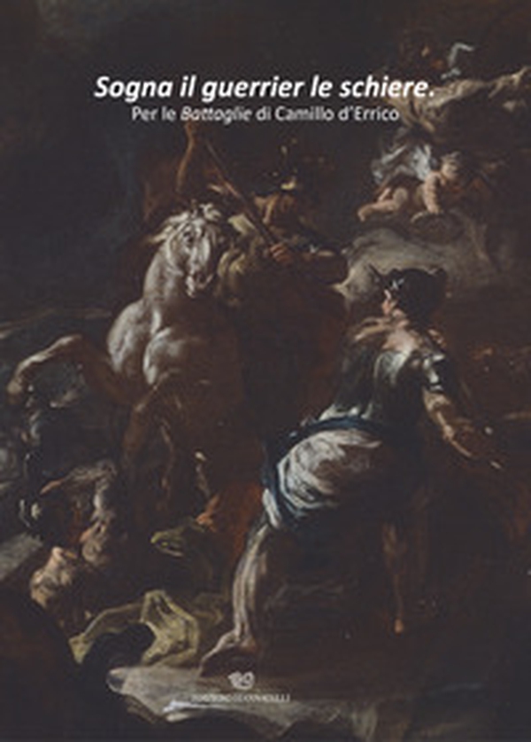 Sogna il guerrier le schiere. Per le Battaglie di Camillo d'Errico - Librerie.coop Sogna il guerrier le schiere. Per le Battaglie di Camillo d'Errico - Librerie.coop