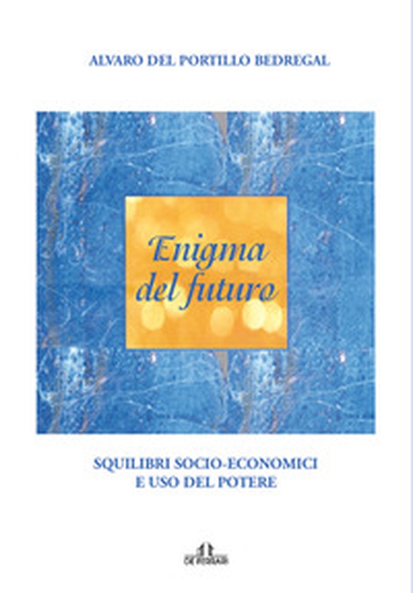 Enigma del futuro. Squilibri socio-economici e abuso del potere - Librerie.coop Enigma del futuro. Squilibri socio-economici e abuso del potere - Librerie.coop