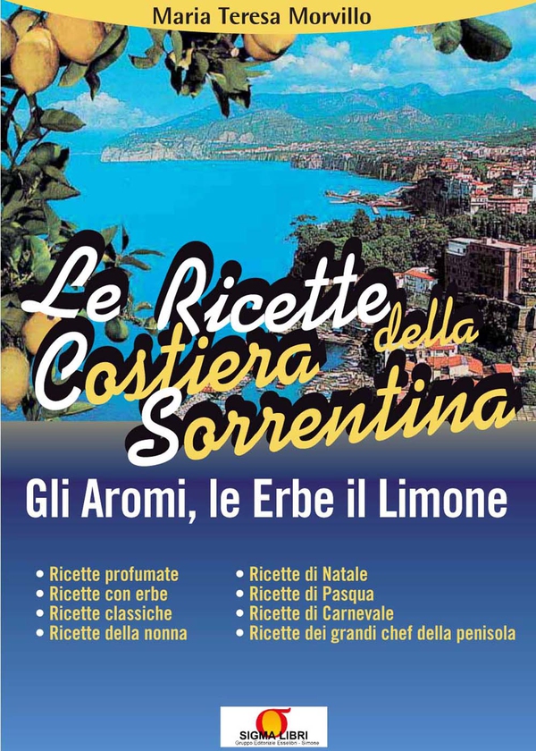 Le ricette della Costiera Sorrentina - Librerie.coop Le ricette della Costiera Sorrentina - Librerie.coop