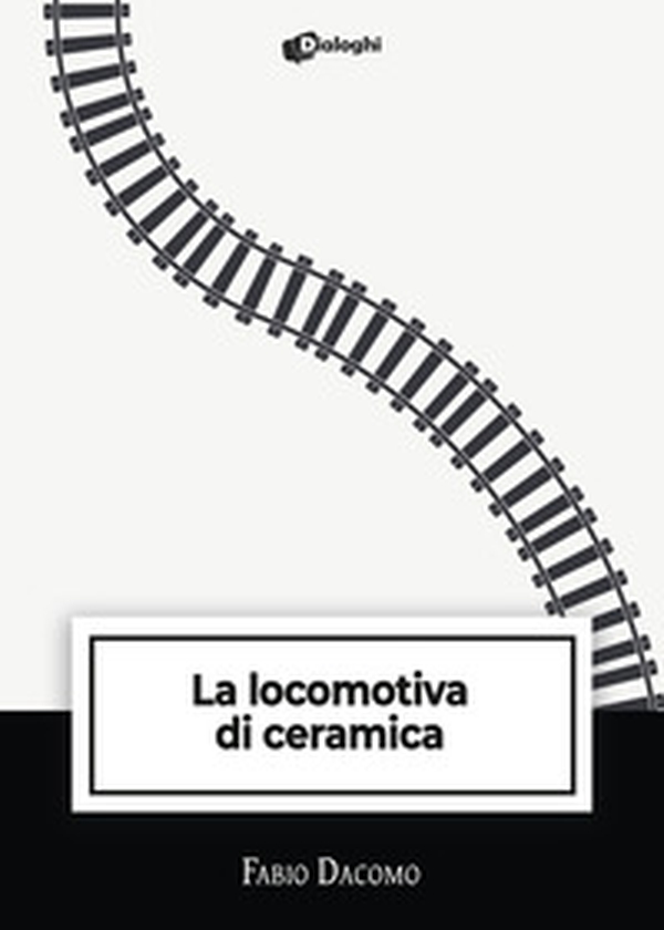 La locomotiva di ceramica - Librerie.coop La locomotiva di ceramica - Librerie.coop