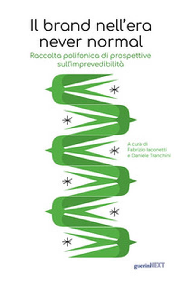 Il brand nell'era never normal. Raccolta polifonica di prospettive sull'imprevedibilità - Librerie.coop Il brand nell'era never normal. Raccolta polifonica di prospettive sull'imprevedibilità - Librerie.coop