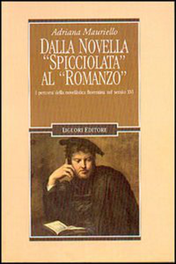 Dalla novella spicciolata al romanzo. I percorsi della novellistica fiorentina nel secolo XVI - Librerie.coop Dalla novella spicciolata al romanzo. I percorsi della novellistica fiorentina nel secolo XVI - Librerie.coop