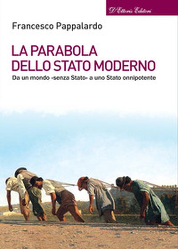 La parabola dello Stato moderno. Da un mondo «senza Stato» a uno Stato onnipotente - Librerie.coop La parabola dello Stato moderno. Da un mondo «senza Stato» a uno Stato onnipotente - Librerie.coop