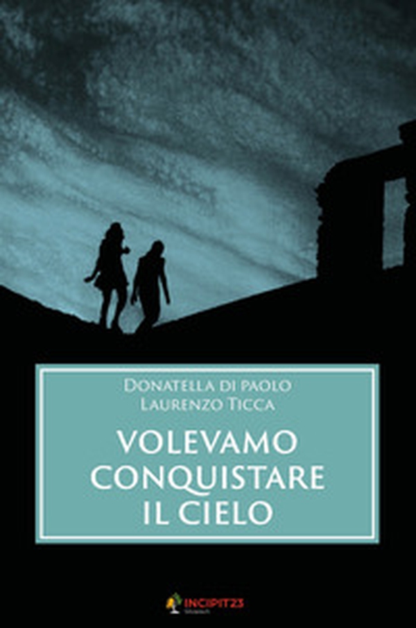 Volevamo conquistare il cielo - Librerie.coop Volevamo conquistare il cielo - Librerie.coop