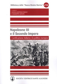 Napoleone III e il secondo impero. L'unificazione italiana e la politica europea - Librerie.coop