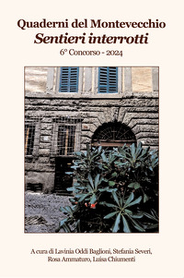Sentieri interrotti. Quaderni del Montevecchio. 6° Concorso 2024 - Librerie.coop Sentieri interrotti. Quaderni del Montevecchio. 6° Concorso 2024 - Librerie.coop