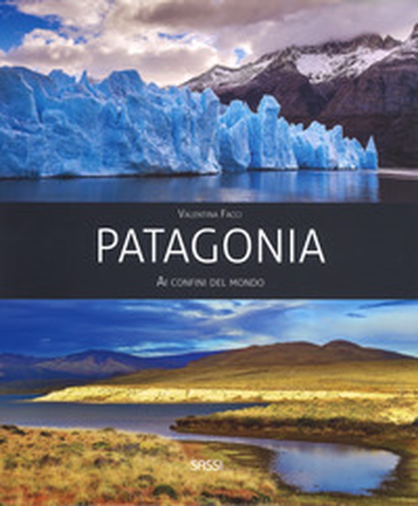 Patagonia. Ai confini del mondo - Librerie.coop Patagonia. Ai confini del mondo - Librerie.coop