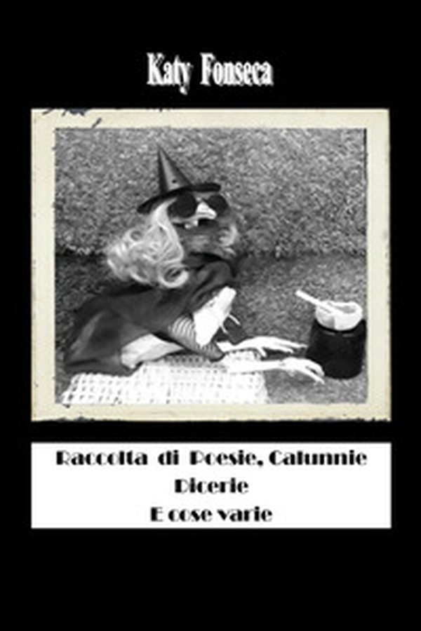 Raccolta di poesie, calunnie, dicerie e cose varie - Librerie.coop Raccolta di poesie, calunnie, dicerie e cose varie - Librerie.coop