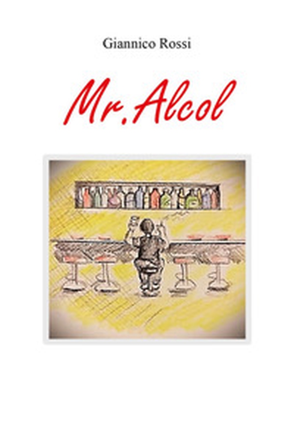 Mr. Alcol - Librerie.coop Mr. Alcol - Librerie.coop