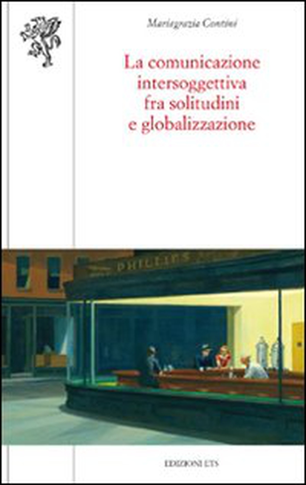 La comunicazione intersoggettiva fra solitudini e globalizzazione - Librerie.coop La comunicazione intersoggettiva fra solitudini e globalizzazione - Librerie.coop