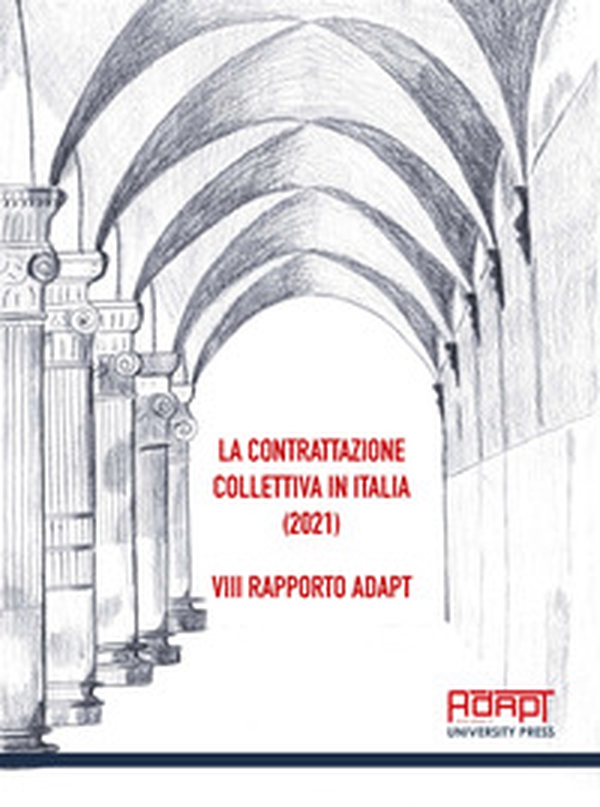 La contrattazione collettiva in Italia (2021). 8° rapporto ADAPT - Librerie.coop La contrattazione collettiva in Italia (2021). 8° rapporto ADAPT - Librerie.coop