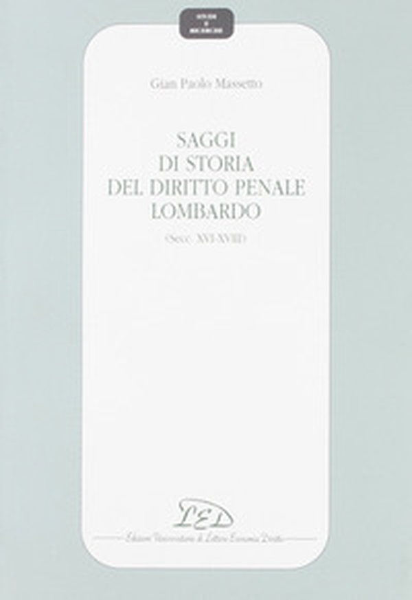 Saggi di storia del diritto penale lombardo (secc. XVI-XVIII) - Librerie.coop Saggi di storia del diritto penale lombardo (secc. XVI-XVIII) - Librerie.coop