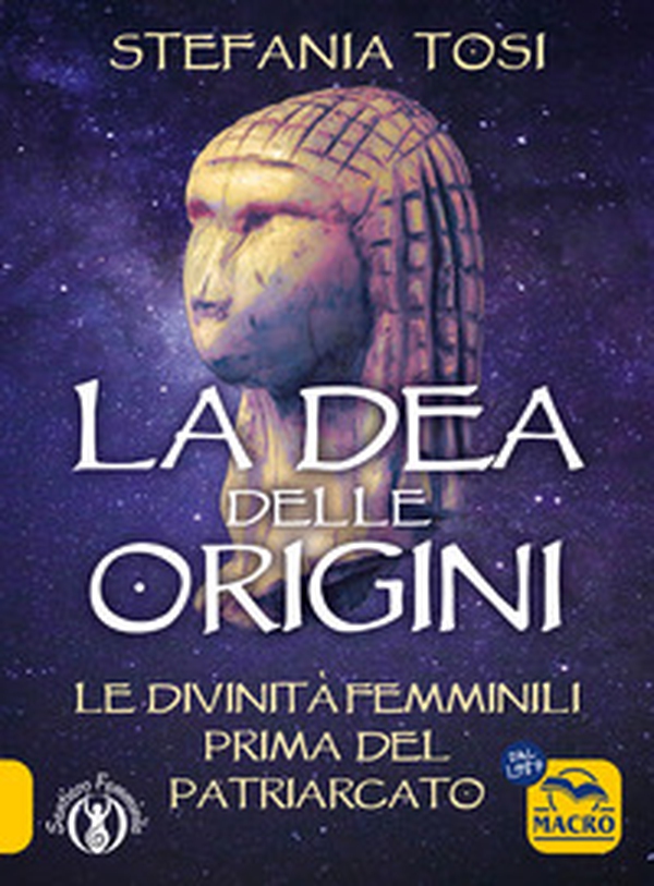 La dea delle origini. Le divinità femminili prima del patriarcato - Librerie.coop La dea delle origini. Le divinità femminili prima del patriarcato - Librerie.coop