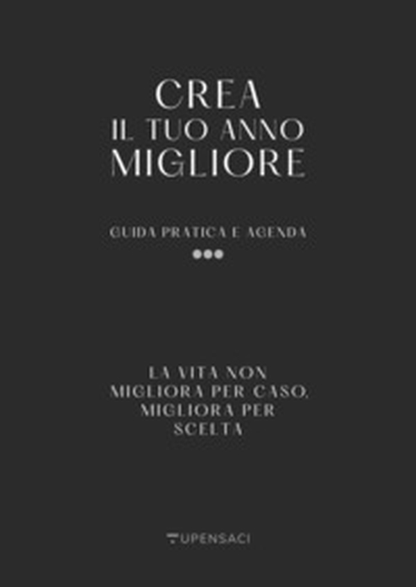 Crea il tuo anno migliore. Guida pratica con agenda inclusa - Librerie.coop Crea il tuo anno migliore. Guida pratica con agenda inclusa - Librerie.coop