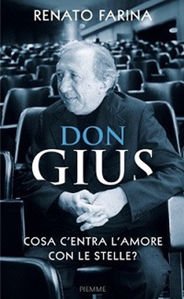 Don Gius. Cosa c'entra l'amore con le stelle? - Librerie.coop Don Gius. Cosa c'entra l'amore con le stelle? - Librerie.coop