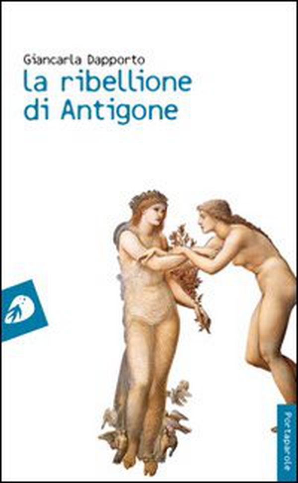 La ribellione di Antigone - Librerie.coop La ribellione di Antigone - Librerie.coop