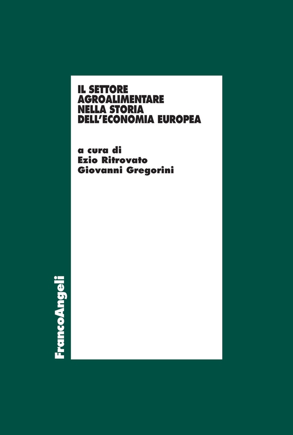 Il settore agro-alimentare nella storia dell'economia europea - Librerie.coop Il settore agro-alimentare nella storia dell'economia europea - Librerie.coop