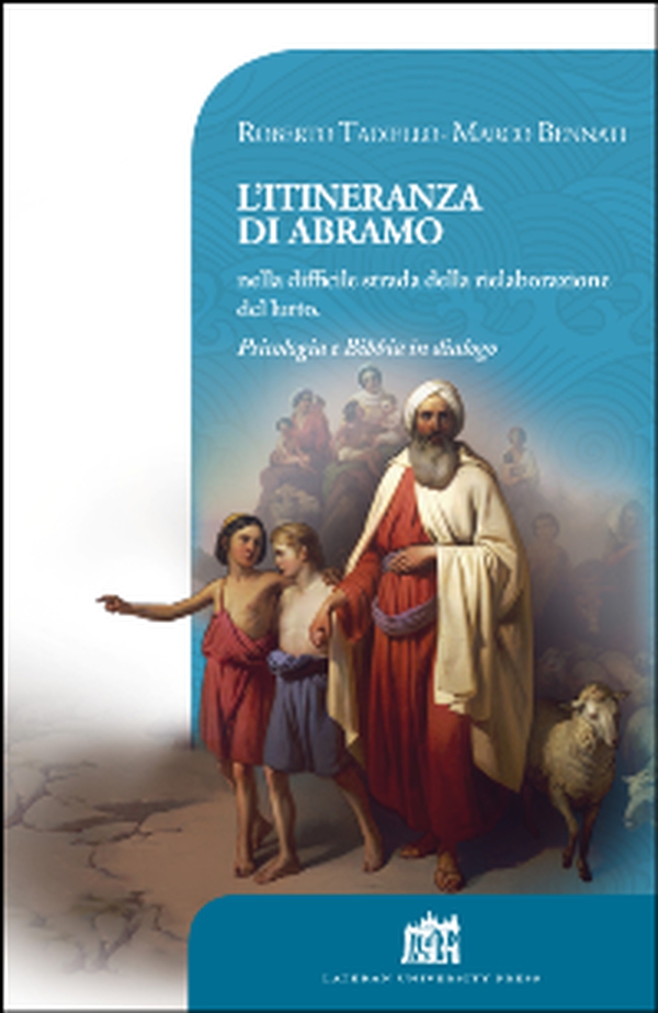 L'itineranza di Abramo nella difficile strada della rielaborazione del lutto. Psicologia e Bibbia in dialogo - Librerie.coop L'itineranza di Abramo nella difficile strada della rielaborazione del lutto. Psicologia e Bibbia in dialogo - Librerie.coop