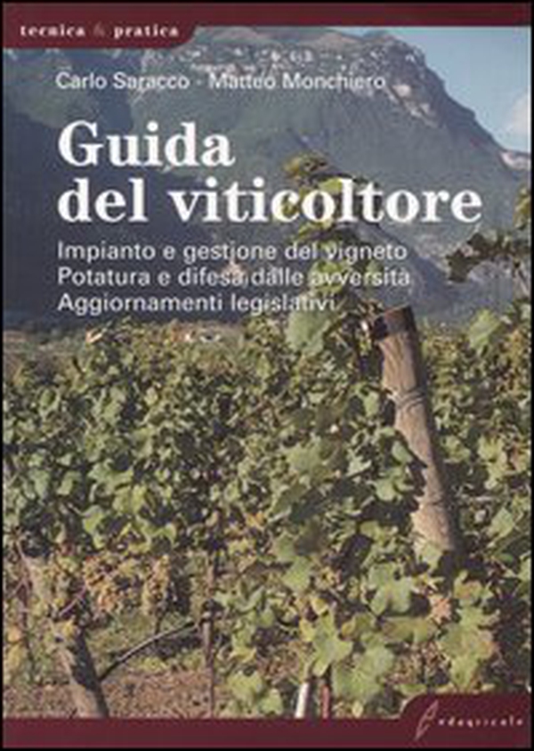 Guida del viticoltore. Impianto e gestione del vigneto. Potatura e difesa dalle avversità. Aggiornamenti legislativi - Librerie.coop Guida del viticoltore. Impianto e gestione del vigneto. Potatura e difesa dalle avversità. Aggiornamenti legislativi - Librerie.coop