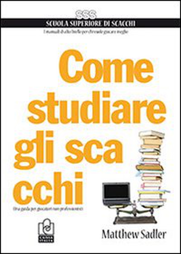 Come studiare gli scacchi. Una guida per giocatori non professionisti - Librerie.coop Come studiare gli scacchi. Una guida per giocatori non professionisti - Librerie.coop