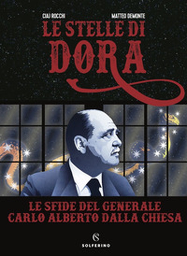 Le stelle di Dora. Le sfide del generale Carlo Alberto Dalla Chiesa - Librerie.coop Le stelle di Dora. Le sfide del generale Carlo Alberto Dalla Chiesa - Librerie.coop