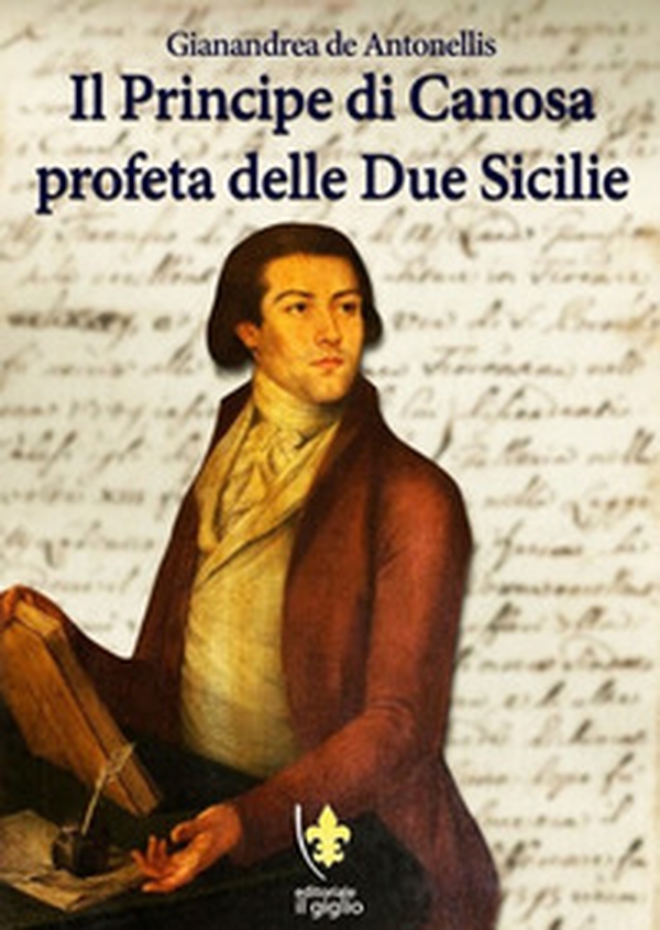 Il principe di Canosa profeta delle Due Sicilie - Librerie.coop Il principe di Canosa profeta delle Due Sicilie - Librerie.coop