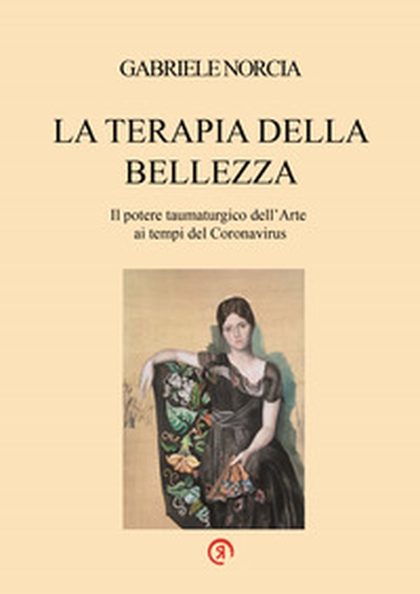 La terapia della bellezza. Il potere taumaturgico dell'arte ai tempi del Coronavirus - Librerie.coop La terapia della bellezza. Il potere taumaturgico dell'arte ai tempi del Coronavirus - Librerie.coop