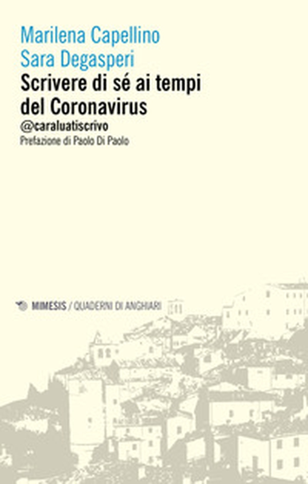 Scrivere di sé ai tempi del Coronavirus. @caraluatiscrivo - Librerie.coop Scrivere di sé ai tempi del Coronavirus. @caraluatiscrivo - Librerie.coop